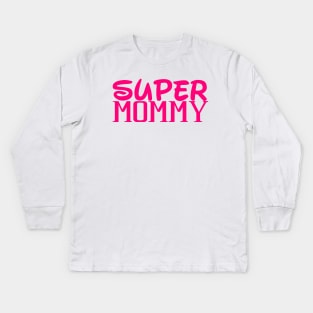 super mommy Kids Long Sleeve T-Shirt
